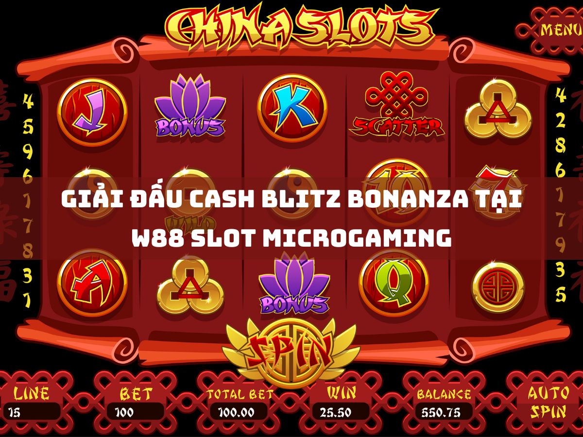 Giải đấu CASH BLITZ BONANZA tại W88 Slot Microgaming với tổng giải thưởng lên tới 701,600,000 VND