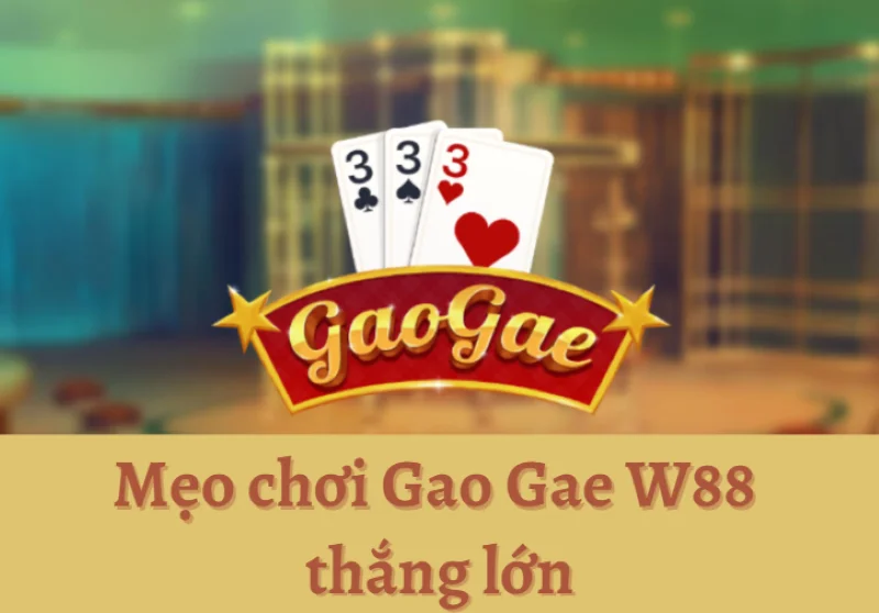 mẹo chơi gao gae w88
