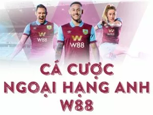 hướng dẫn chơi cá cược ngoại hạng anh w88