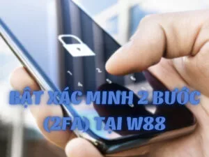 xac minh 2 buoc 2fa cho tai khoan w88